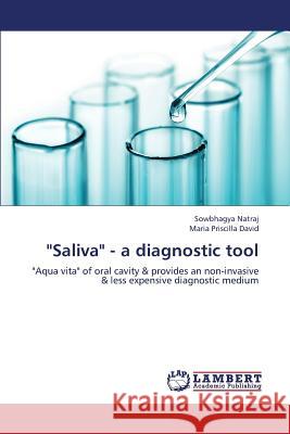 Saliva - a diagnostic tool Natraj Sowbhagya, David Maria Priscilla 9783659259760 LAP Lambert Academic Publishing