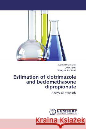 Estimation of clotrimazole and beclomethasone dipropionate : Analytical methods Dhudashia, Komal; Patel, Amit; Patel, Chhaganbhai 9783659261213 LAP Lambert Academic Publishing