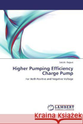 Higher Pumping Efficiency Charge Pump : For Both Positive and Negative Voltage Rajput, Sakshi 9783659261794