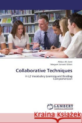 Collaborative Techniques : In L2 Vocabulary Learning and Reading Comprehension Zarei, Abbas Ali; Sahami Gilani, Maryam 9783659261824