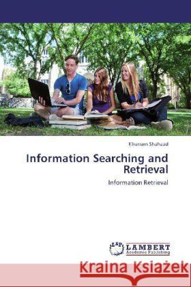 Information Searching and Retrieval : Information Retrieval Shahzad, Khurram 9783659261886 LAP Lambert Academic Publishing