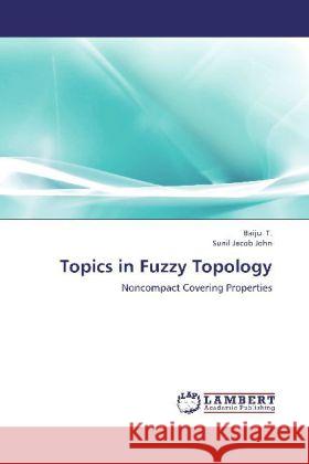 Topics in Fuzzy Topology : Noncompact Covering Properties Baiju, T.; Sunil, Jacob J. 9783659262067