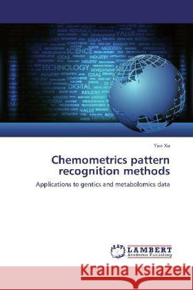 Chemometrics pattern recognition methods : Applications to gentics and metabolomics data Xu, Yun 9783659262098 LAP Lambert Academic Publishing