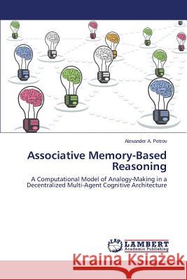 Associative Memory-Based Reasoning Petrov Alexander a 9783659262487