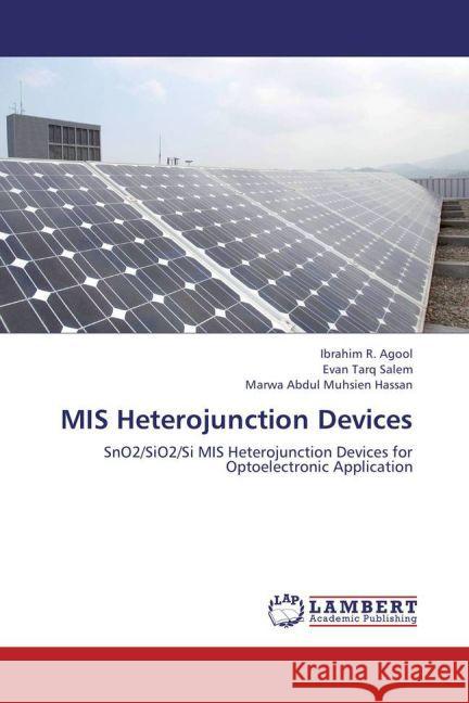 MIS Heterojunction Devices : SnO2/SiO2/Si MIS Heterojunction Devices for Optoelectronic Application Agool, Ibrahim R.; Tarq Salem, Evan; Muhsien Hassan, Marwa Abdul 9783659262722 LAP Lambert Academic Publishing