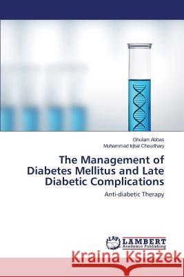 The Management of Diabetes Mellitus and Late Diabetic Complications Abbas Ghulam 9783659263347