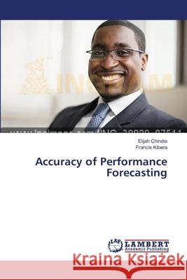 Accuracy of Performance Forecasting Chindia Elijah                           Kibera Francis 9783659263651