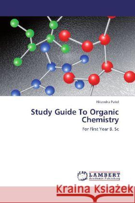 Study Guide To Organic Chemistry : For First Year B. Sc Patel, Hitendra 9783659263675
