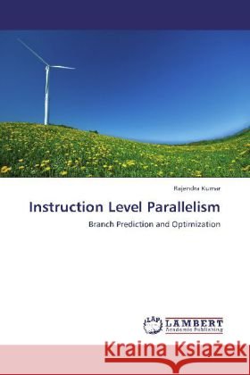 Instruction Level Parallelism : Branch Prediction and Optimization Kumar, Rajendra 9783659263873