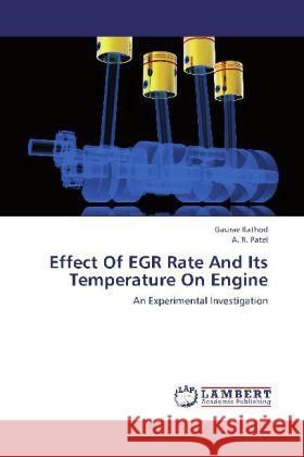 Effect Of EGR Rate And Its Temperature On Engine : An Experimental Investigation Rathod, Gaurav; Patel, A. R. 9783659264016 LAP Lambert Academic Publishing