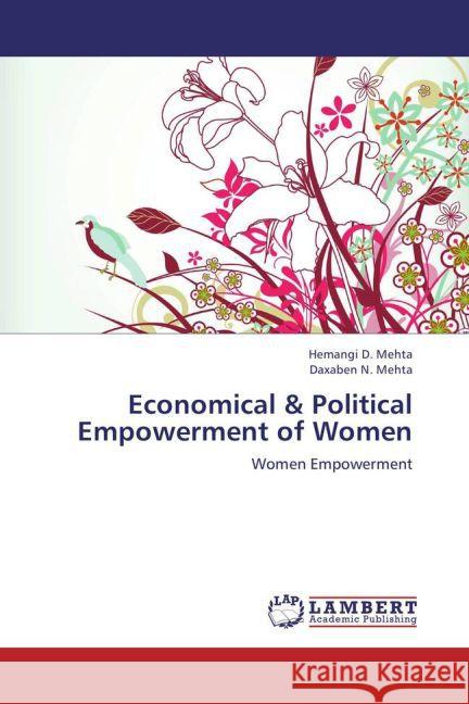 Economical & Political Empowerment of Women : Women Empowerment Mehta, Hemangi D.; Mehta, Daxaben N. 9783659264207