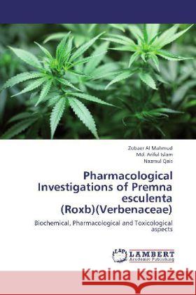 Pharmacological Investigations of Premna esculenta (Roxb)(Verbenaceae) : Biochemical, Pharmacological and Toxicological aspects Al Mahmud, Zobaer; Islam, Md. Ariful; Qais, Nazmul 9783659264962 LAP Lambert Academic Publishing