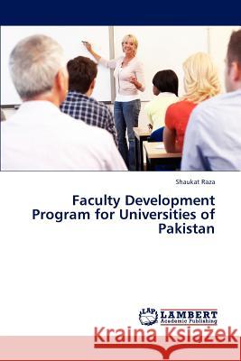 Faculty Development Program for Universities of Pakistan Raza Shaukat 9783659265921