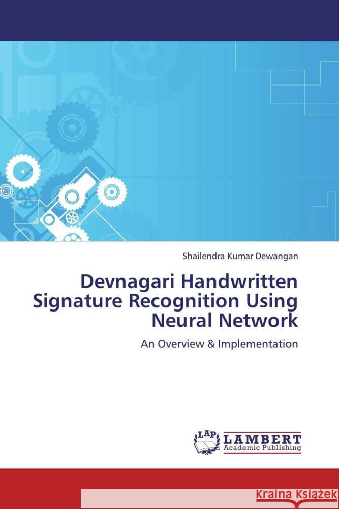 Devnagari Handwritten Signature Recognition Using Neural Network : An Overview & Implementation Dewangan, Shailendra Kumar 9783659265952