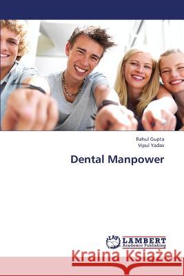 Dental Manpower Gupta Rahul, Yadav Vipul 9783659266461 LAP Lambert Academic Publishing