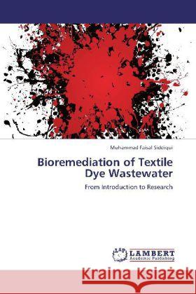 Bioremediation of Textile Dye Wastewater : From Introduction to Research Siddiqui, Muhammad Faisal 9783659267345