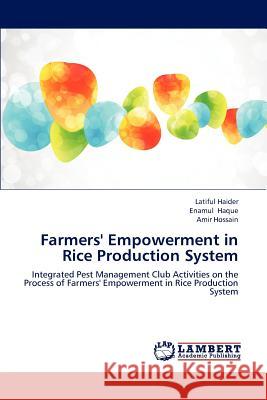 Farmers' Empowerment in Rice Production System Haider Latiful, Haque Enamul, Hossain Amir 9783659268618
