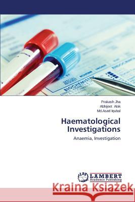 Haematological Investigations Jha Prakash 9783659269011 LAP Lambert Academic Publishing