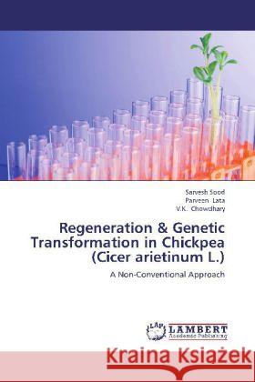 Regeneration & Genetic Transformation in Chickpea (Cicer arietinum L.) : A Non-Conventional Approach Sood, Sarvesh; Lata, Parveen; Chowdhary, V. K. 9783659269868