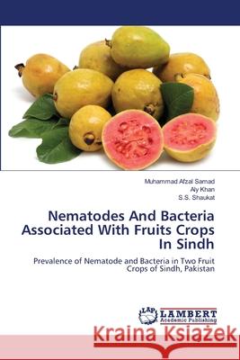 Nematodes And Bacteria Associated With Fruits Crops In Sindh Samad, Muhammad Afzal 9783659272936 LAP Lambert Academic Publishing