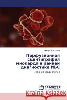 Perfuzionnaya Stsintigrafiya Miokarda V Ranney Diagnostike Ibs  9783659273377 LAP Lambert Academic Publishing