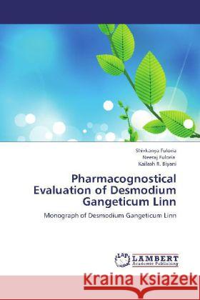 Pharmacognostical Evaluation of Desmodium Gangeticum Linn : Monograph of Desmodium Gangeticum Linn Fuloria, Shivkanya; Fuloria, Neeraj; Biyani, Kailash R. 9783659273551