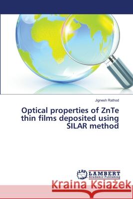 Optical properties of ZnTe thin films deposited using SILAR method Rathod Jignesh 9783659273858