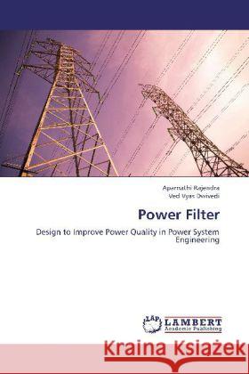 Power Filter : Design to Improve Power Quality in Power System Engineering Rajendra, Aparnathi; Vyas Dwivedi, Ved 9783659274350