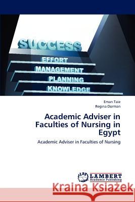 Academic Adviser in Faculties of Nursing in Egypt Taie Eman, Dorman Regina 9783659275302