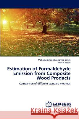 Estimation of Formaldehyde Emission from Composite Wood Products Salem Mohamed Zidan Mohamed, Bohm Martin 9783659276668