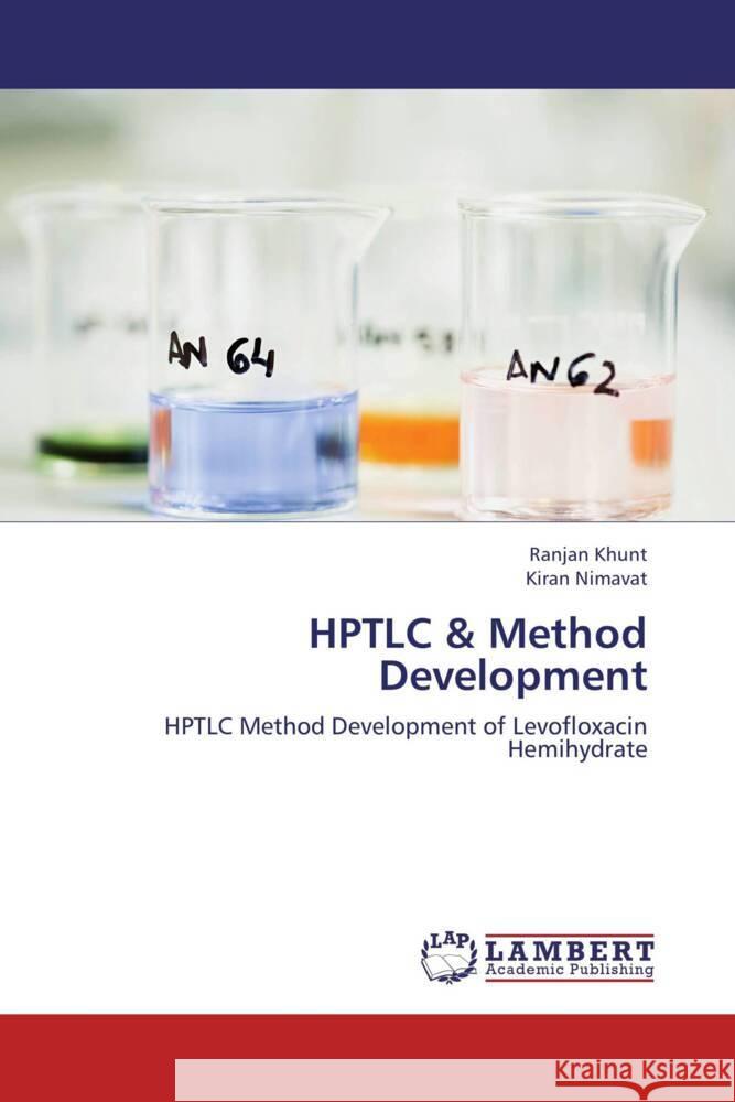 HPTLC & Method Development : HPTLC Method Development of Levofloxacin Hemihydrate Khunt, Ranjan; Nimavat, Kiran 9783659276996