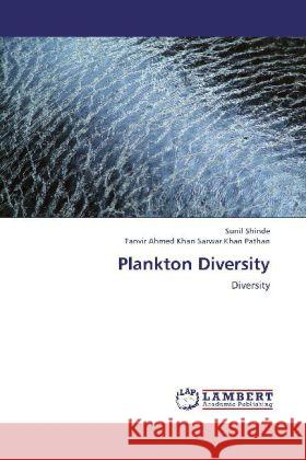 Plankton Diversity : Diversity Shinde, Sunil; Pathan, Tanvir Ahmed Khan Sarwar Khan 9783659277337