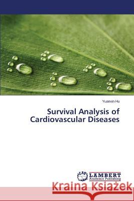 Survival Analysis of Cardiovascular Diseases Hu Yuanxin 9783659277429