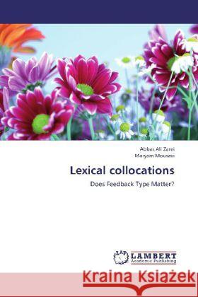 Lexical collocations : Does Feedback Type Matter? Zarei, Abbas Ali; Mousavi, Maryam 9783659277481