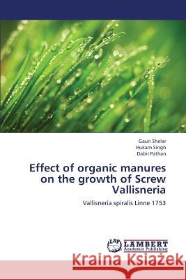 Effect of organic manures on the growth of Screw Vallisneria Shelar Gauri 9783659278129