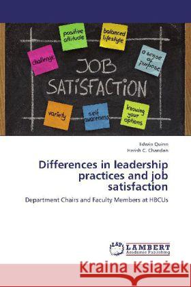 Differences in leadership practices and job satisfaction : Department Chairs and Faculty Members at HBCUs Quinn, Edwin; Chandan, Harish C. 9783659279133