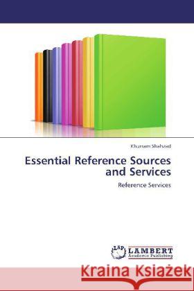 Essential Reference Sources and Services : Reference Services Shahzad, Khurram 9783659279355 LAP Lambert Academic Publishing