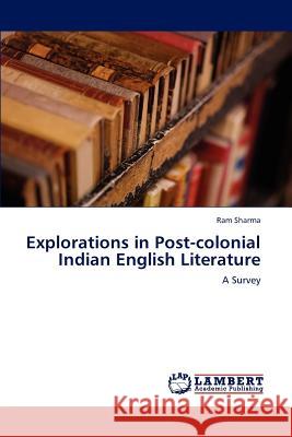 Explorations in Post-Colonial Indian English Literature Sharma Ram 9783659279812