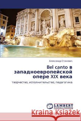 Bel Canto V Zapadnoevropeyskoy Opere XIX Veka  9783659280016 LAP Lambert Academic Publishing