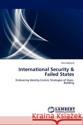 International Security & Failed States Holland Paul 9783659280030