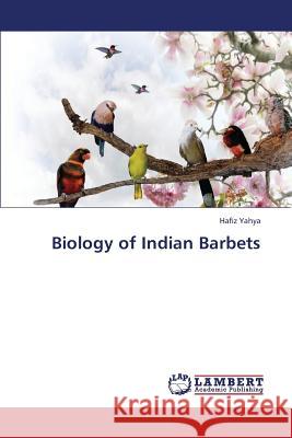 Biology of Indian Barbets Yahya Hafiz 9783659281303 LAP Lambert Academic Publishing