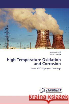 High Temperature Oxidation and Corrosion : Some HVOF Sprayed Coatings Goyal, Manish; Chawla, Vikas 9783659281488