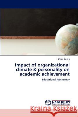 Impact of organizational climate & personality on academic achievement Gupta Shilpi 9783659282362 LAP Lambert Academic Publishing