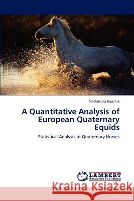 A Quantitative Analysis of European Quaternary Equids  9783659282485 LAP Lambert Academic Publishing