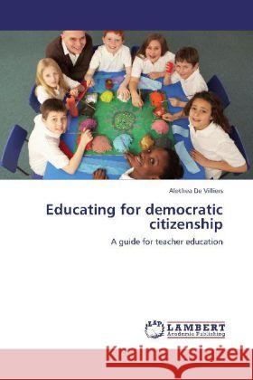 Educating for democratic citizenship : A guide for teacher education De Villiers, Alethea 9783659282553