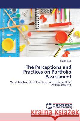 The Perceptions and Practices on Portfolio Assessment I. Lek Hakan 9783659282607 LAP Lambert Academic Publishing