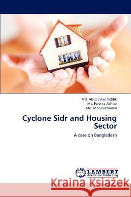 Cyclone Sidr and Housing Sector Siddik MD Abubakkor, Akhtar Mt Parvina, Moniruzzaman MD 9783659283314 LAP Lambert Academic Publishing