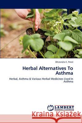 Herbal Alternatives to Asthma Patel Dhirendra C 9783659283550 LAP Lambert Academic Publishing