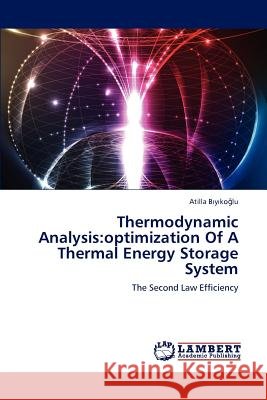 Thermodynamic Analysis: Optimization of a Thermal Energy Storage System B Y Ko Lu Atilla 9783659283635 LAP Lambert Academic Publishing