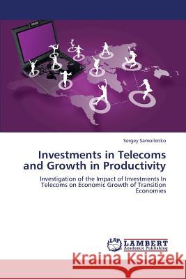 Investments in Telecoms and Growth in Productivity Samoilenko Sergey 9783659283796 LAP Lambert Academic Publishing